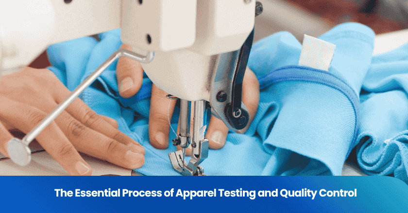 The Essential Process of Apparel Testing and Quality Control